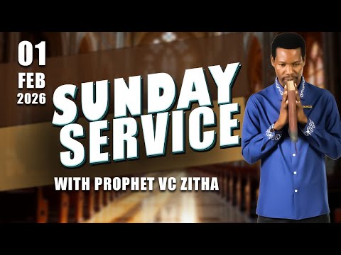 SUNDAY LIVE SERVICE WITH PROPHET VC ZITHA | 01 FEBRUARY 2026