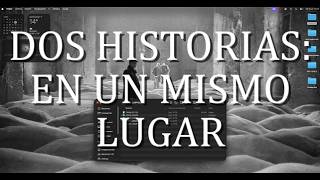 Dos historias: en un mismo lugar