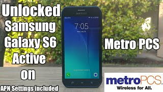 Unlocked Samsung Galaxy S6 Active on Metro PCS and APN Settings works Perfect