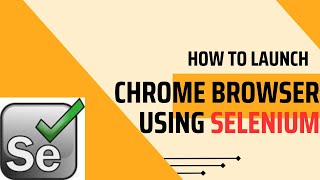 How to launch chrome browser using Selenium
