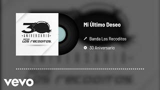 Banda Los Recoditos - Mi Último Deseo (Versión 30 Aniversario / Audio Oficial)