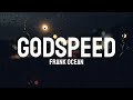 Frank Ocean Godspeed Lyrics