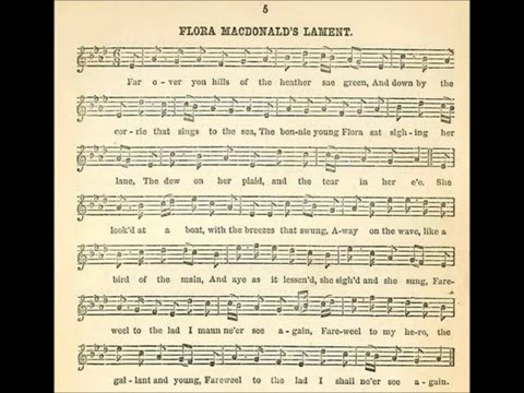 “Lament of Flora McDonald” James Hogg song--Scotland Bonnie Prince Charles  Kingsburgh Skye