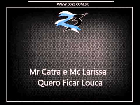 Mr Catra e Mc Larissa - Quero Ficar Louca [LANÇAMENTO 2015]