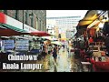 Malaysia 4K Rainy Day Walk Around Chinatown Kuala Lumpur
