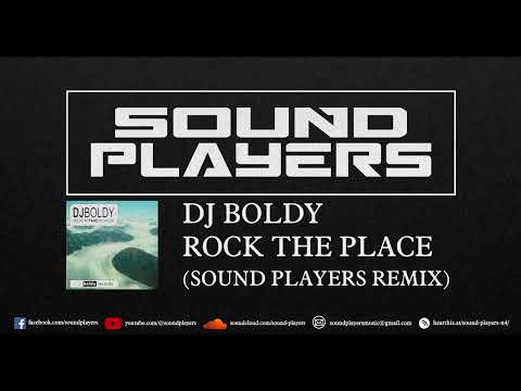 Dj Boldy - Rock The Place (Sound Players Remix)