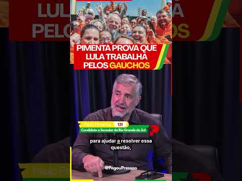 😍 Pimenta prova que Lula trabalha pelos gaúchos