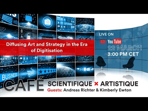 Café Scientifique X Cafè Artistique : Diffusing Art and Strategy in the Era of Digitisation