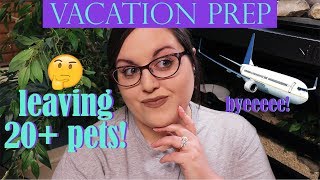 Preparing For Vacation WITH 20+ PETS!