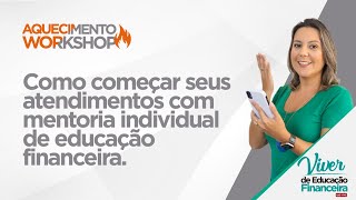 Como começar seus atendimentos com mentoria individual de educação financeira.