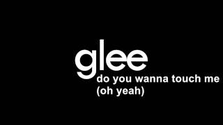 Glee - Do You Wanna Touch Me (Oh Yeah)
