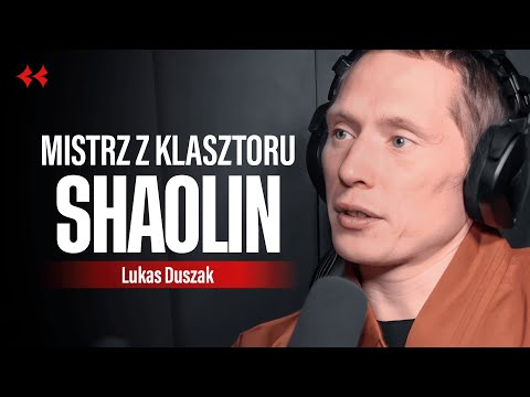 Mnich z klasztoru Shaolin odsłania sekret prawdziwych wojowników - Łukasz Duszak