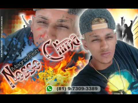 Magno Fish - Nosso Clima  - (MÚSICA NOVA 2016 BREGA FUNK)