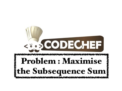 Maximise The Subsequence Sum Problem Code Chef Daily Coding Problem Java Code