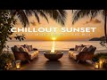 LOUNGE MUSIC 2025 Sunset At The Resort With Relaxing Music Chillout Lounge Sunset Vibes
