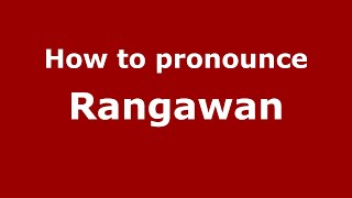 How to pronounce Rangawan