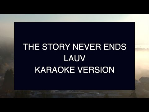 Lauv - The Story Never Ends | Karaoke