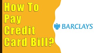 How to Pay Credit Card Bill Barclays?