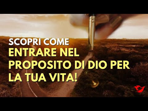 Qual'è il Proposito di Dio per la tua vita? Scoprilo!