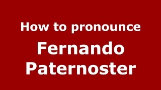How to pronounce Fernando Paternoster