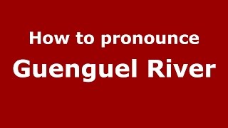 How to pronounce Guenguel River