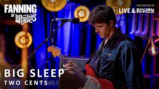 Big Sleep - Two Cents | Live on Fanning At Whelans