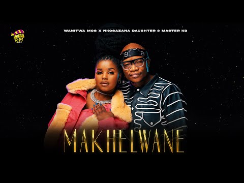 Wanitwa Mos x Nkosazana Daughter & Master KG - Makhelwane (Feat Casswell P)