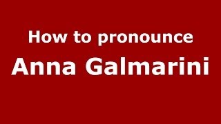 How to pronounce Anna Galmarini