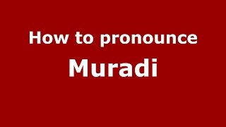 How to pronounce Muradi