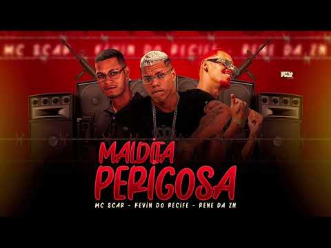 KEVIN DO RECIFE, PENE DA ZN & MC SCAR  - MALDITA  PERIGOSA
