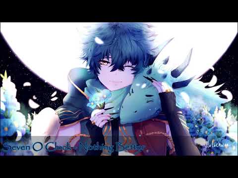 [NIGHTCORE] Seven O'clock - Nothing Better