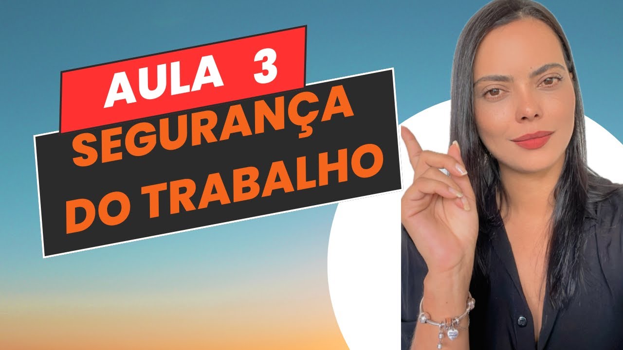 AULA 3 SEGURANÇA DO TRABALHO