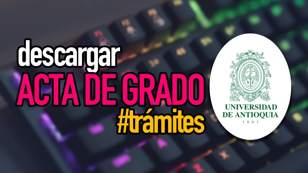 Cómo descargar Acta o Diploma de Grado de la Universidad de Antioquia | [EHD]
