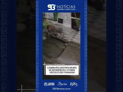 🚨💥 CAMINHÃO DESTRÓI MURO DE RESIDÊNCIA E ATINGE VEÍCULO EM ITABAIANA