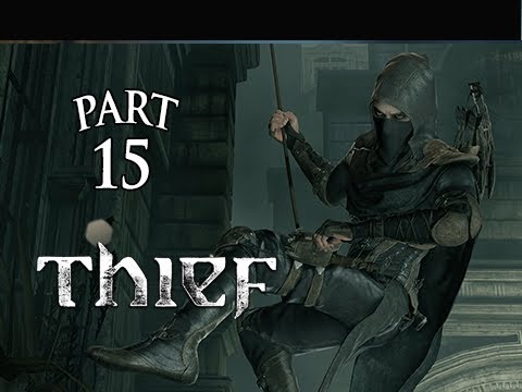 Thief Walkthrough Part 15 ( PS4 XBOX ONE Gameplay Let's Play )