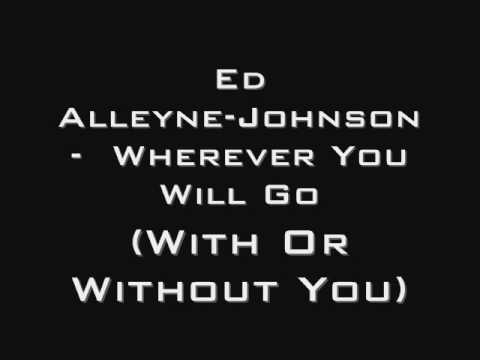 Ed Alleyne-Johnson - Wherever You 'll Go/With or Without You