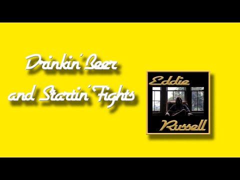 Eddie Russell - Drinkin' Beer And Startin' Fights