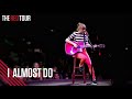 Taylor Swift - I Almost Do (Live on the Red Tour)