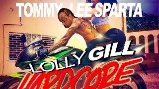 Tommy Lee Sparta - Lolly Gill (Raw) Hardcore Riddim - October 2016