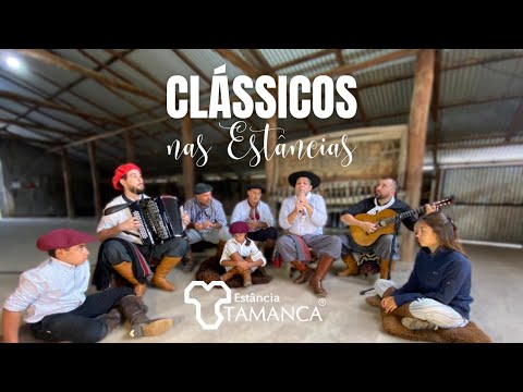 CLÁSSICOS NAS ESTÂNCIAS - MÚSICA - ESTÂNCIA TAMANCA