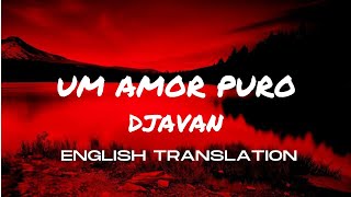 Djavan  - Um Amor Puro  - English Lyrics - Pure Love - MPB - Brazilian Popular Music