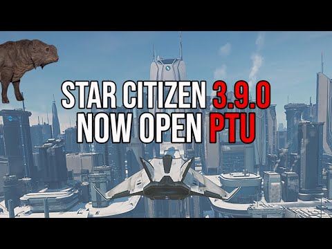 Star Citizen 3.9.0 NOW OUT TO OPEN PTU | New Features & Patch Notes