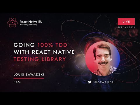 React Native EU 2021: Louis Zawadzki - Going 100% TDD with React Native Testing Library