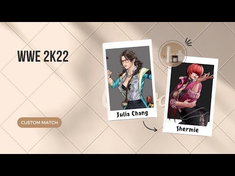 WWE 2K22 Julia Chang(alt) vs Shermie(xv)