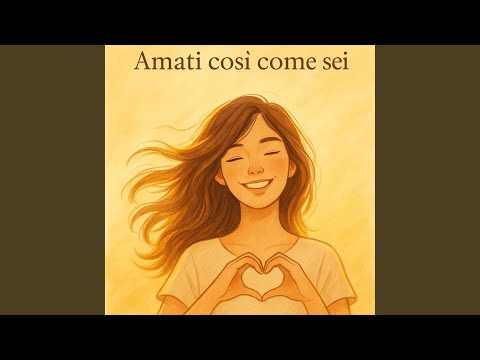 Amati così come sei