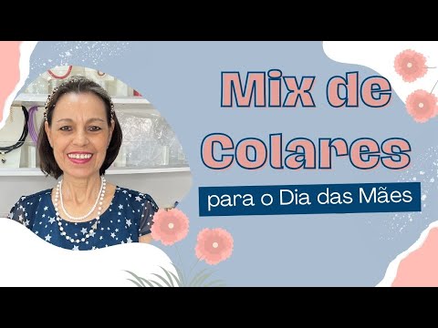 Mix de Colares para o Dia das Mães | Sonia Maria Arte