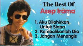 Download lagu Asep Irama - Aku Dilahirkan Untuk Siapa - Kembalikanlah Dia - Jangan Menangis mp3