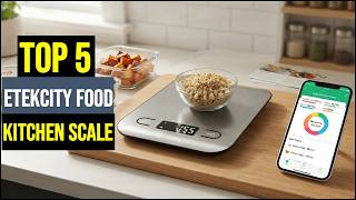 Top 5 Best Etekcity Kitchen Scales 2026 | Which One Should You Buy?