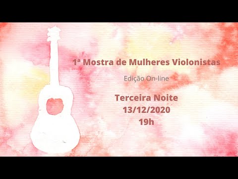 1ª Mostra de Mulheres Violonistas - Edição On-line - Terceira Noite