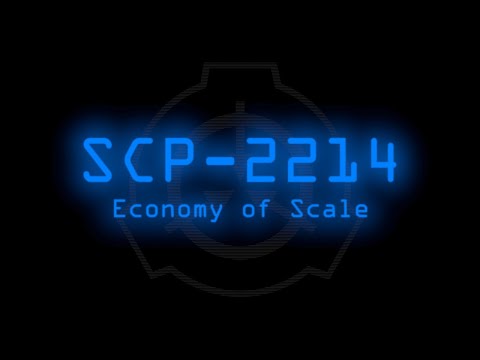 SCP-2214 - Economy of Scale